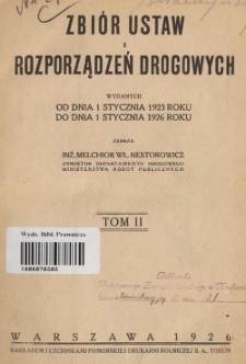 Zbiór ustaw i rozporządzeń drogowych wydanych od dnia 1 stycznia 1923 r. do dnia 1 stycznia 1926 r. T. 2