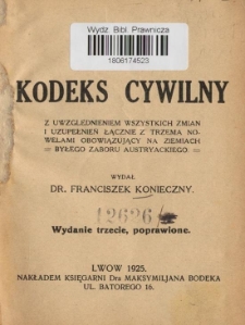 Kodeks cywilny : z uwzględnieniem wszystkich zmian i uzupełnień łącznie z trzema nowelami obowiązujący na ziemiach byłego zaboru austryackiego