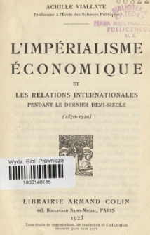 L'imp&eacute;rialisme &eacute;conomique et les relations internationales pendant le dernier demi-si&egrave;cle (1870-1920)