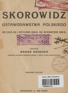 Skorowidz Ustawodawstwa Polskiego za czas od 1 stycznia 1918 r. do 30 kwietnia 1925 r.