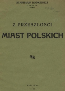Z przeszłości miast polskich