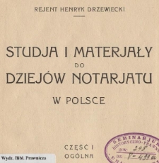 Studja i materjały do dziej&oacute;w notarjatu w Polsce. Cz. 1 Og&oacute;lna
