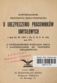 Rozporządzenie Prezydenta Rzeczypospolitej o ubezpieczeniu pracownik&oacute;w umysłowych z dnia 24 XI 1927 Dz. U. R. O. Nr 106, poz. 911 z uwzględnieniem wszelkich zmian i zastosowaniem do przepis&oacute;w związkowych