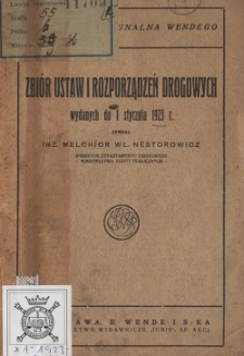 Zbi&oacute;r ustaw i rozporządzeń drogowych : wydanych do dnia 1 stycznia 1923 r. T. 1